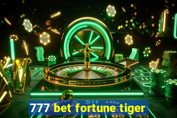 777 bet fortune tiger