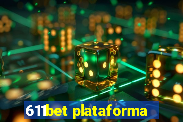 611bet plataforma