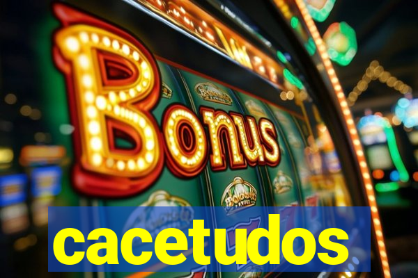 cacetudos