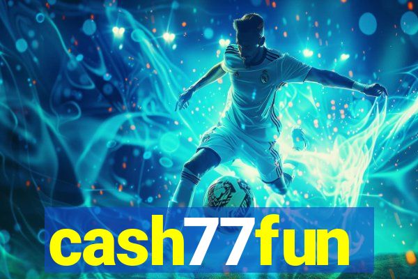 cash77fun