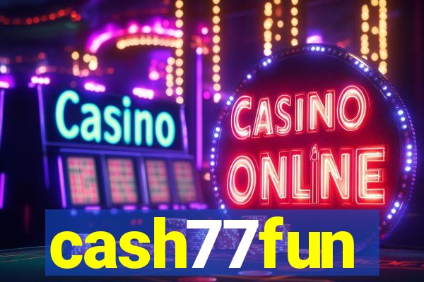 cash77fun