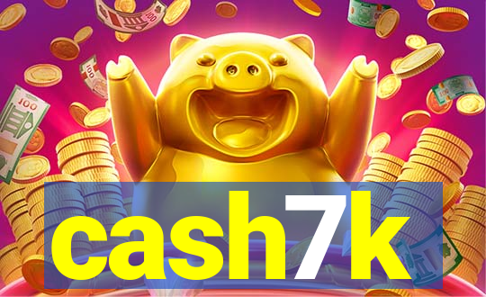 cash7k