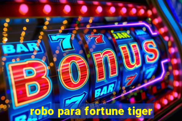 robo para fortune tiger