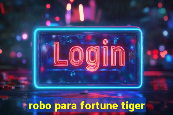 robo para fortune tiger