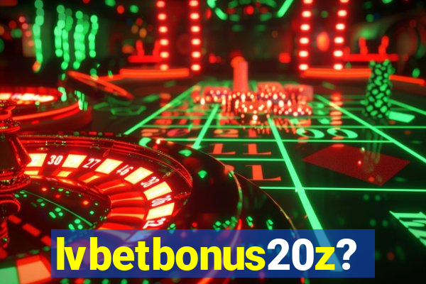 lvbetbonus20z?