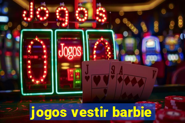 jogos vestir barbie