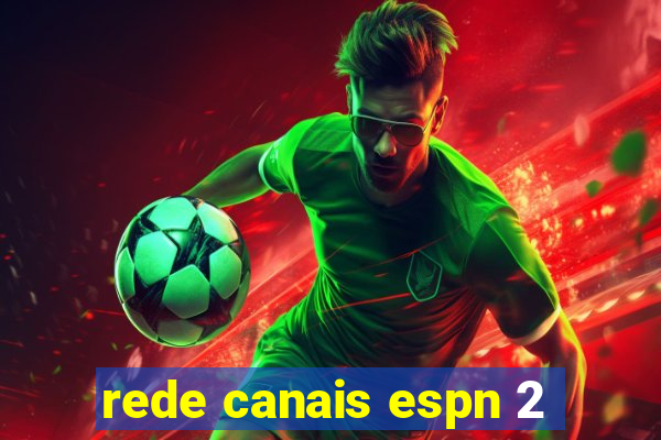 rede canais espn 2