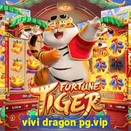 vivi dragon pg.vip