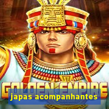 japas acompanhantes