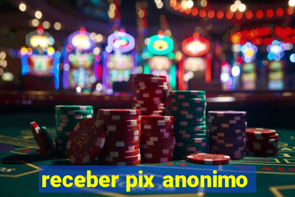 receber pix anonimo