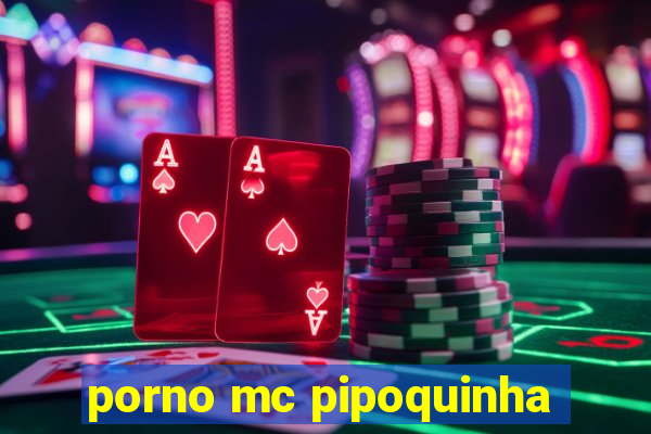 porno mc pipoquinha