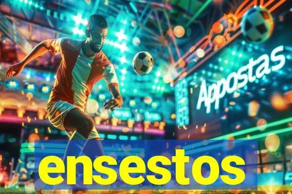 ensestos