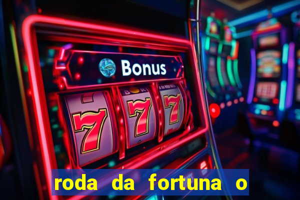 roda da fortuna o que ele sente por mim