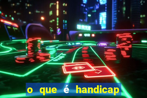 o que é handicap - 1.5