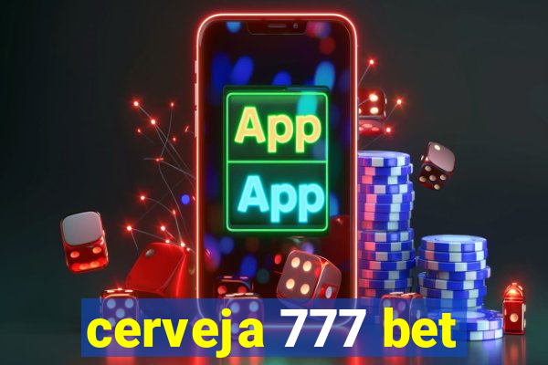 cerveja 777 bet