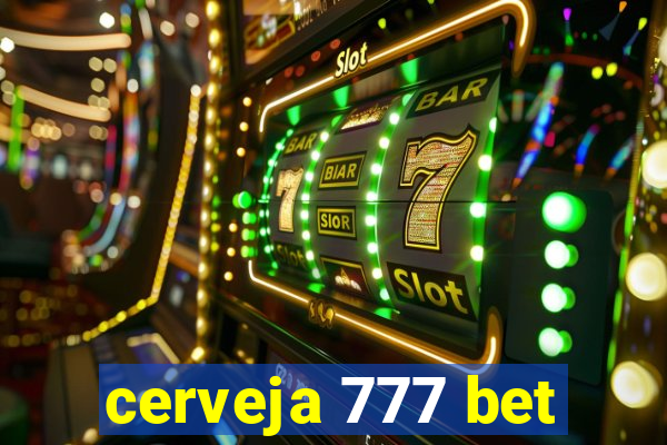 cerveja 777 bet