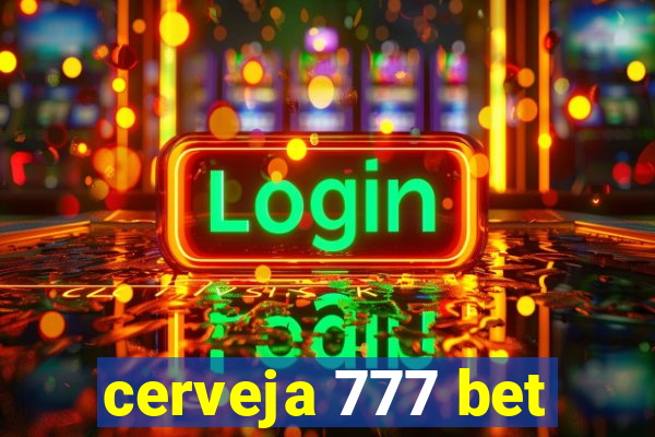 cerveja 777 bet