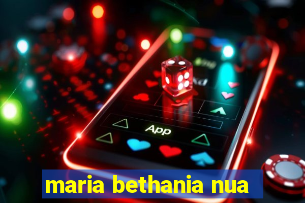 maria bethania nua