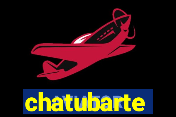 chatubarte