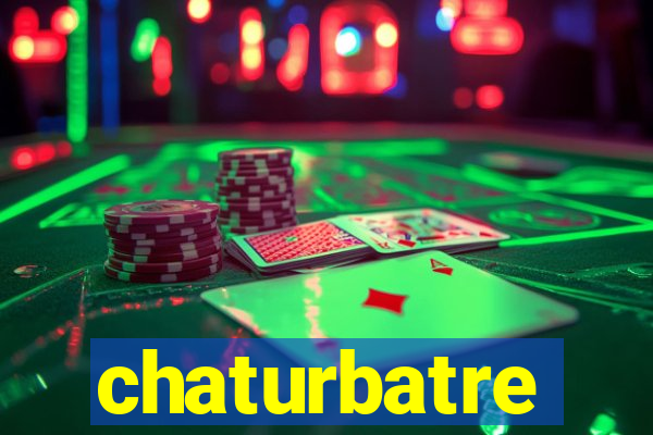 chaturbatre