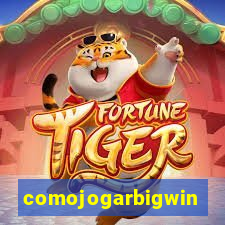 comojogarbigwin