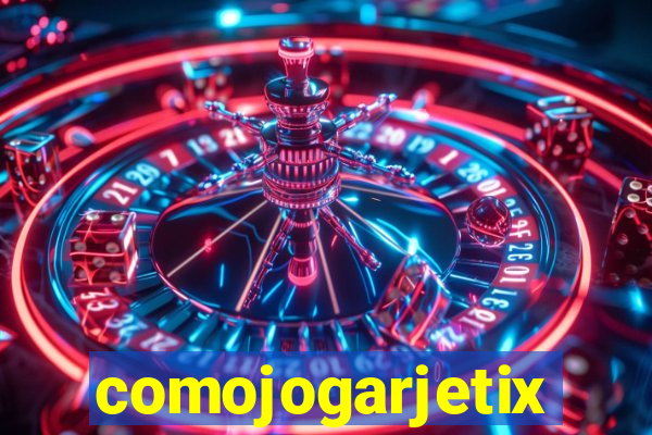 comojogarjetix