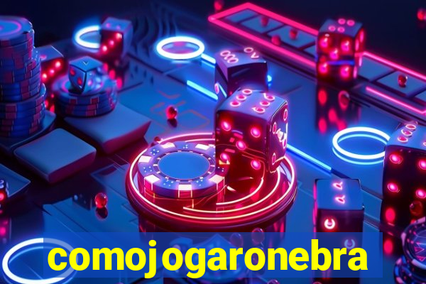 comojogaronebra