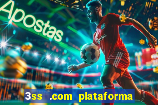 3ss .com plataforma de jogos