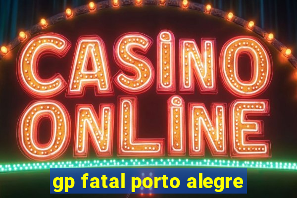 gp fatal porto alegre