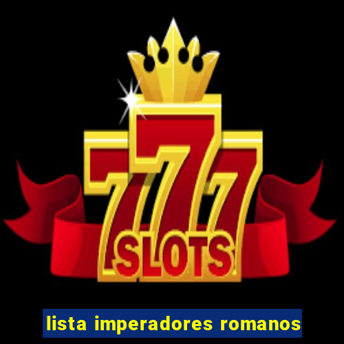 lista imperadores romanos