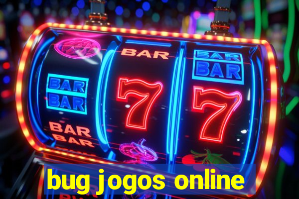 bug jogos online