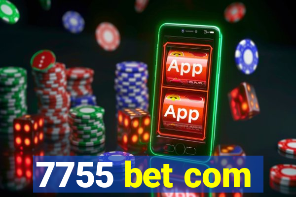 7755 bet com