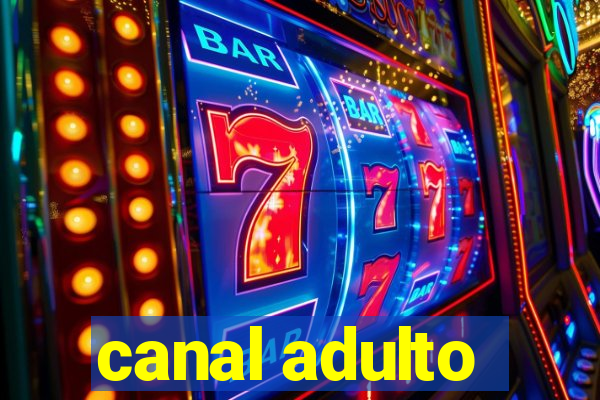 canal adulto