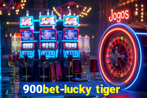 900bet-lucky tiger