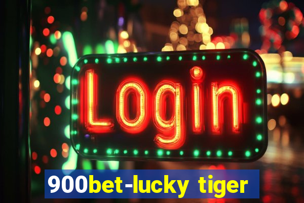 900bet-lucky tiger