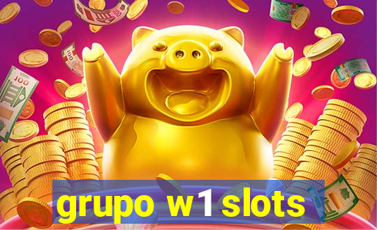 grupo w1 slots