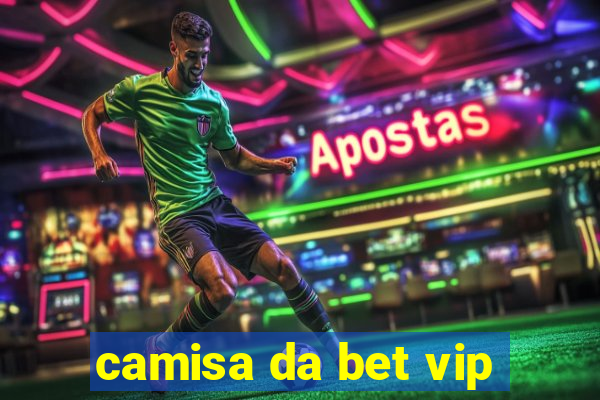 camisa da bet vip