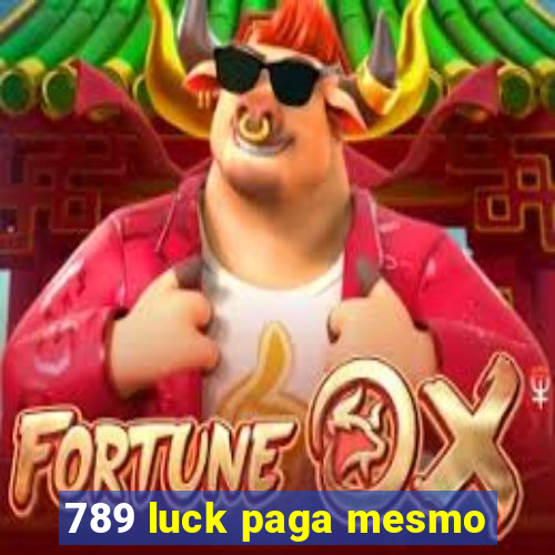 789 luck paga mesmo