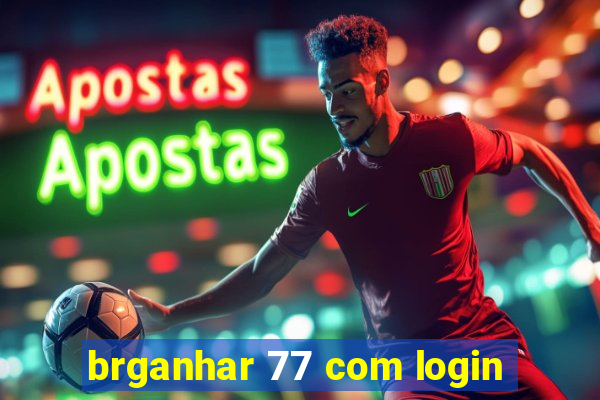 brganhar 77 com login