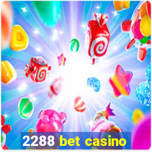 2288 bet casino