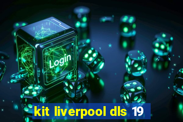 kit liverpool dls 19