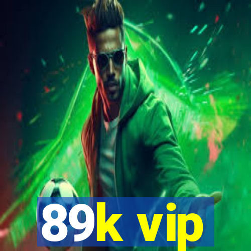 89k vip