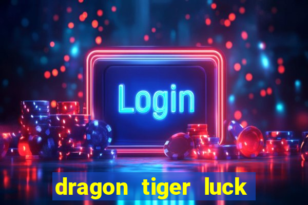 dragon tiger luck demo dinheiro infinito