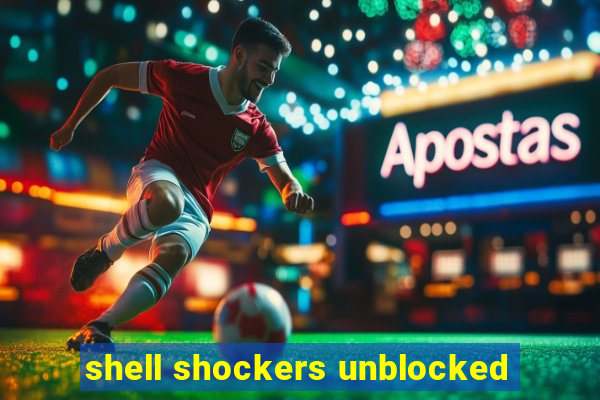 shell shockers unblocked