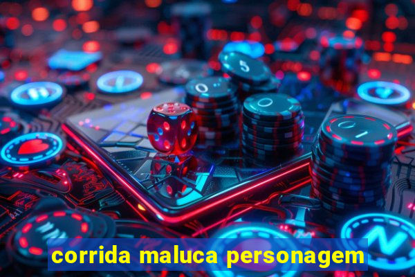 corrida maluca personagem