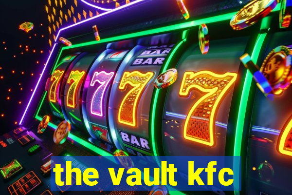 the vault kfc