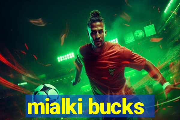 mialki bucks