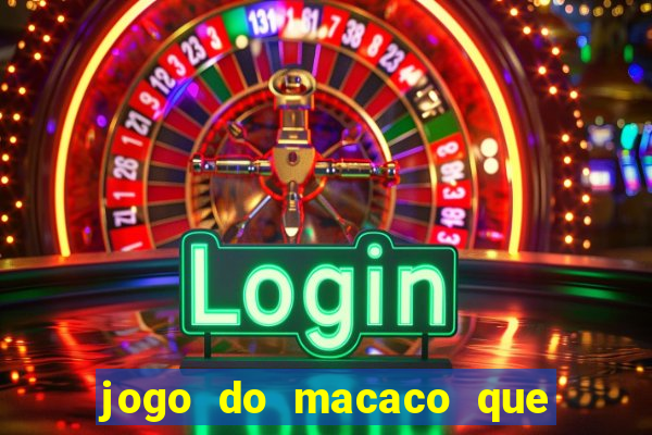 jogo do macaco que ganha dinheiro