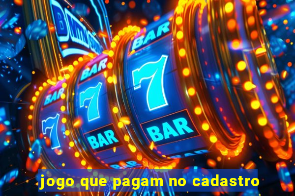 jogo que pagam no cadastro