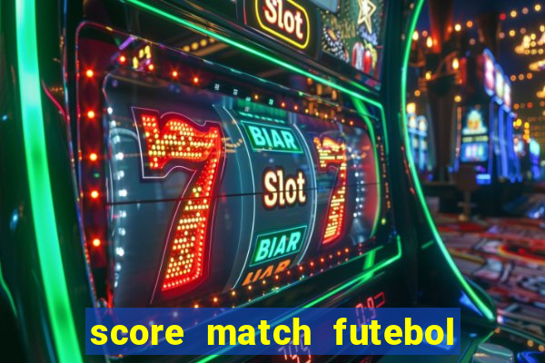 score match futebol pvp dinheiro infinito